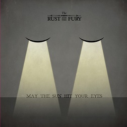 THE-RUST-AND-THE-FURY-May-The-Sun-Hit-You-Eyes